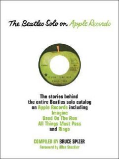 The Beatles Solo on Apple Records by Bruce Spizer 2010, Hardcover 