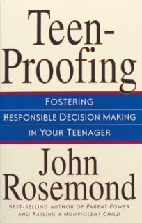 Teen Proofing Fostering Responsible Decision Making in Your Teenager 