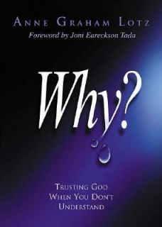 Why Trusting God When You Dont Understand by Anne Graham Lotz 2004 