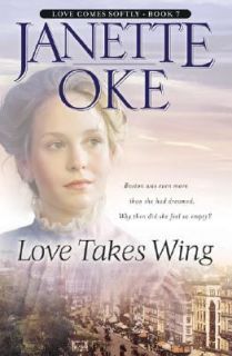 Love Takes Wing (Love Comes Softly Series #7), Oke, Janette 