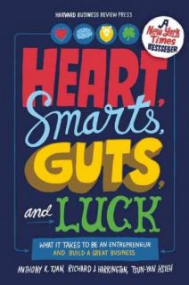 Heart, Smarts, Guts, and Luck What It Takes to Be an Entrepreneur and 