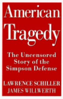 American Tragedy The Uncensored Story of the Simpson Defense 