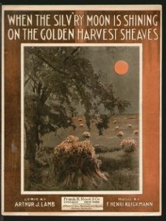 When The Silvery Moon Is Shining on Golden Harvest Sheaves 1915 Sheet 