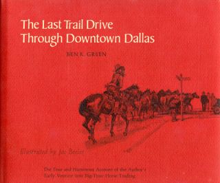 BEN K. GREEN. The Last Trail Drive Through Downtown Dallas. Flagstaff 