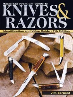 American Premium Guide to Knives and Razors Identification and Value 