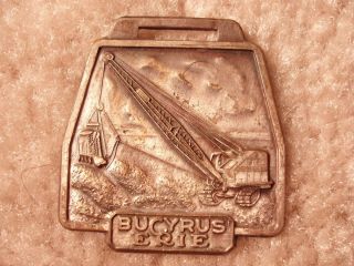 Bucyrus Erie 54B Dragline Watch Fob Be 31