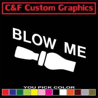 Duck Call Blow Me Car Truck ATV Vinyl Decal 3x5 You Pick Color 