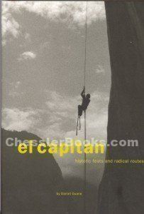 El Capitan Historic Feats and Radical Routes Daniel Duane 2000 1st 