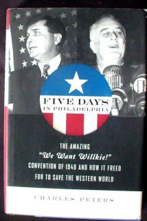 Five Days in Philadelphia Wendell Willkie and 1940 Convention HB DJ 