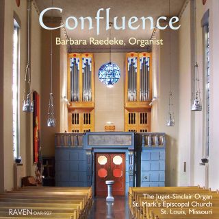 Confluence Barbara Raedeke Plays the Juget Sinclair Pipe Organ, St