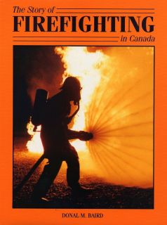  Story of Firefighting in Canada   1986 History Book by Donal M. Baird