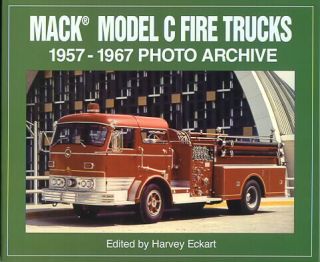 mack model c fire trucks 1957 1967 photo archive harvey eckart 2000