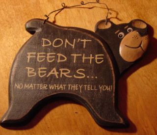 DonT Feed The Bears Sign Black Bear Primitive Lodge Rustic Cabin Home