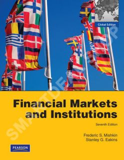 Markets and Institutions by Frederic S. Mishkin / 7th International Ed