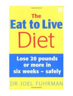  Live Diet Lose 20 Pounds or More in Six Fuhrman Joel 0749923865