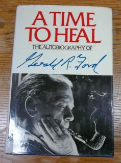  Time to Heal The Autographed Autobiography of Gerald R Ford Hardcover