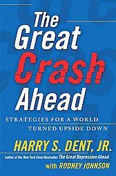  Crash Ahead Strategies for a World Turned Upside Down, Harry S. Dent