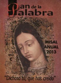 Misal Anual 2013. Pan de la Palabra (Celebraciones dominicales y