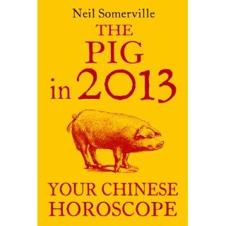 Image The Pig in 2013 Your Chinese Horoscope Neil Somerville
