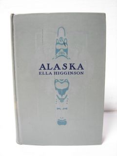 1926 Vintage Alaska Book Ella Higginson History