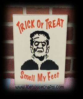 Trick Or Treat Smell My Feet Frankenstein Sign