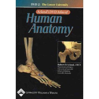 Aclands DVD Atlas of Human Anatomy, DVD 2: The Lower Extremity: Dr