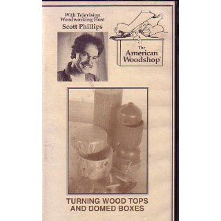 Turning Wood Tops and Domed Boxes by Scott Phillips (The