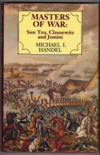 Masters of War: Sun Tzu, Clausewitz and Jomini: Michael I. Handel