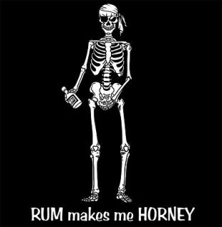 Funny Pirate Rum Makes Me Horney Skull T Shirt SP3
