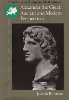 Alexander the Great Ancient and Modern Perspectives