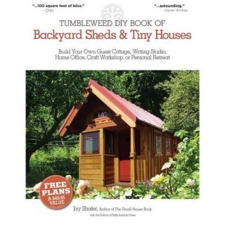  The Tumbleweed DIY Book of Backyard Sheds & Tiny Houses   Shafer, Jay