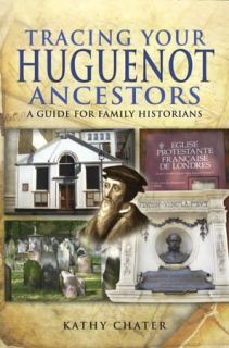 Tracing Your Huguenot Ancestors by Kathy Chater 2012 Paperback