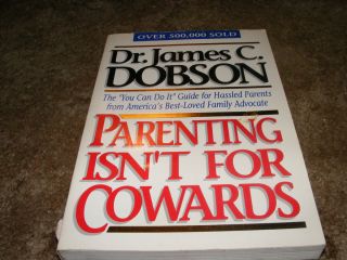 Parenting IsnT for Cowards by James C Dobson 1992 Paperback Reissue