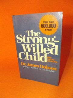   Strong Willed Child Birth Through Adolescence by James C Dobson 1985