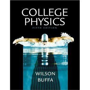 College Physics by Jerry D Wilson and Anthony J Buffa 2002 Hardcover