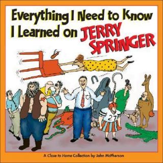  to Know I Learned on Jerry Springer A Close to Home Collectio
