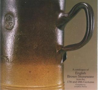 Catalogue of English Brown Stoneware 17th and 18th C