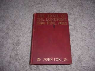 The Trail of The Lonesome Pine by John Fox Jr 1st Edition