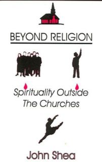 John Shea Beyond Religion Spirituality Outside Church  