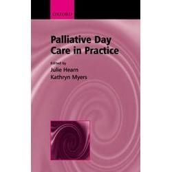 New Palliative Day Care in Practice Myers Kathryn 0192631837