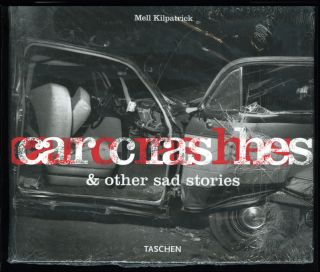 Car Crashes Photographs by Mel Kilpatrick, Dumas, 2000, Taschen, DJ