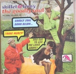 Skillet Leroy The Goodly Soul Johny Otis Comedy LP
