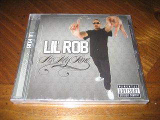 Chicano Rap CD Lil Rob   Its My Time   2012 West Coast Royalty Moox