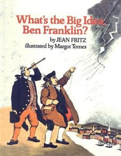 Whats the Big Idea, Ben Franklin by Jean Fritz 2001, Hardcover