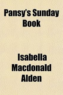 Pansys Sunday Book by Isabella MacDonald Alden 2010, Paperback