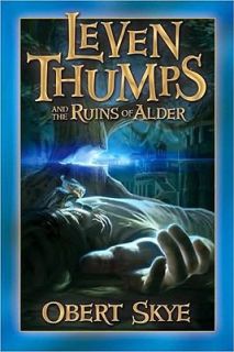 Leven Thumps and the Ruins of Alder Bk. 5 by Obert Skye 2009