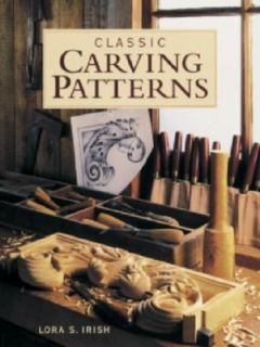 Classic Carving Patterns by Lora S. Irish 1999, Paperback
