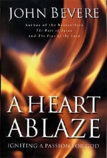 Heart Ablaze Igniting a Passion for God by John Bevere 1999
