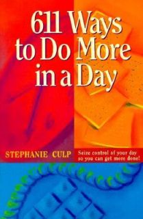 611 Ways to Do More in a Day by Stephanie Culp 1998, Paperback