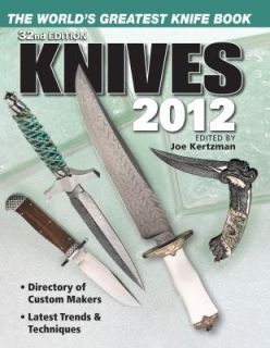 Knives 2012  The Worlds Greatest Knife Book by Joe Kertzman (2011